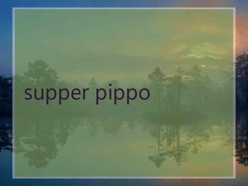 supper pippo