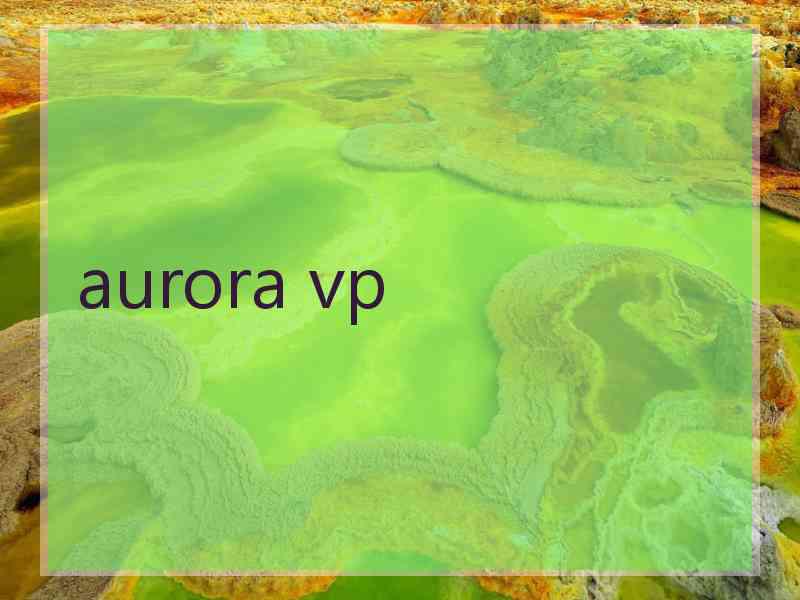 aurora vp